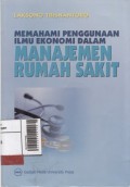 Memahami Penggunaan Ilmu Ekonomi dalam Manajemen Rumah Sakit